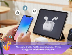 Aksesoris Digital Praktis untuk Aktivitas Online Pengguna Mobile Aktif Setiap Hari