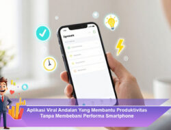 Aplikasi Viral Andalan Yang Membantu Produktivitas Tanpa Membebani Performa Smartphone
