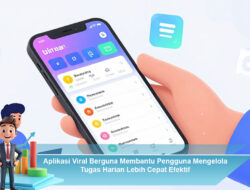 Aplikasi Viral Berguna Membantu Pengguna Mengelola Tugas Harian Lebih Cepat Efektif