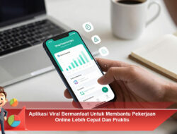 Aplikasi Viral Bermanfaat Untuk Membantu Pekerjaan Online Lebih Cepat Dan Praktis