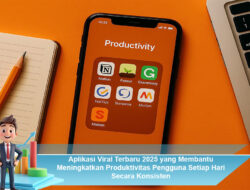 Aplikasi Viral Terbaru 2025 yang Membantu Meningkatkan Produktivitas Pengguna Setiap Hari Secara Konsisten