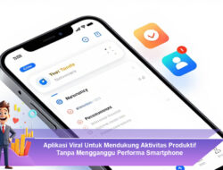 Aplikasi Viral Untuk Mendukung Aktivitas Produktif Tanpa Mengganggu Performa Smartphone