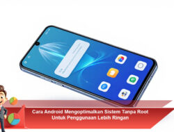 Cara Android Mengoptimalkan Sistem Tanpa Root Untuk Penggunaan Lebih Ringan
