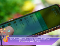 Cara Mengaktifkan One Hand Mode Android Untuk Penggunaan Lebih Praktis