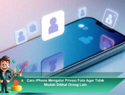 Cara iPhone Mengatur Privasi Foto Agar Tidak Mudah Dilihat Orang Lain