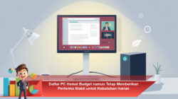 Daftar PC Hemat Budget namun Tetap Memberikan Performa Stabil untuk Kebutuhan Harian