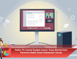 Daftar PC Hemat Budget namun Tetap Memberikan Performa Stabil untuk Kebutuhan Harian