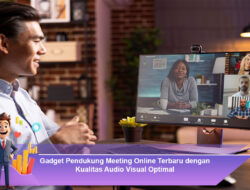 Gadget Pendukung Meeting Online Terbaru dengan Kualitas Audio Visual Optimal