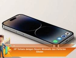 HP Terbaru dengan Desain Minimalis dan Performa Efisien