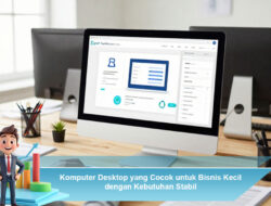 Komputer Desktop yang Cocok untuk Bisnis Kecil dengan Kebutuhan Stabil