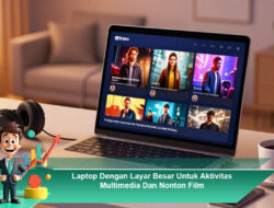 Laptop Dengan Layar Besar Untuk Aktivitas Multimedia Dan Nonton Film