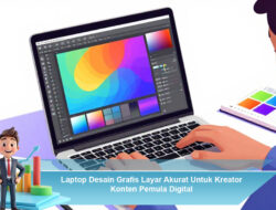 Laptop Desain Grafis Layar Akurat Untuk Kreator Konten Pemula Digital