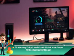 PC Gaming Entry Level Cocok Untuk Main Game Online Kompetitif Ringan