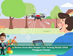 Review Drone Mini Dengan Fitur Terbang Mudah Untuk Pengguna Pemula