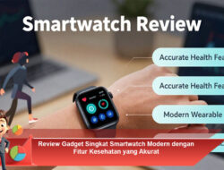 Review Gadget Singkat Smartwatch Modern dengan Fitur Kesehatan yang Akurat