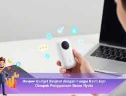 Review Gadget Singkat dengan Fungsi Kecil Tapi Dampak Penggunaan Besar Nyata
