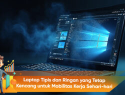 Laptop Tipis dan Ringan yang Tetap Kencang untuk Mobilitas Kerja Sehari-hari