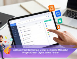 Aplikasi Viral Bermanfaat Untuk Membantu Mengatur Proyek Kreatif Digital Lebih Teratur