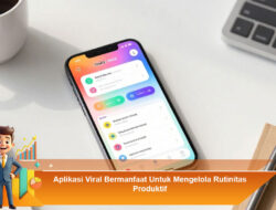 Aplikasi Viral Bermanfaat Untuk Mengelola Rutinitas Produktif