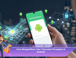 Cara Mengaktifkan Fitur Pelacakan Perangkat di Android