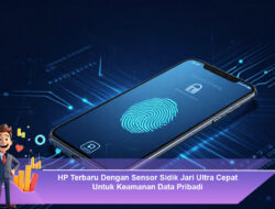 HP Terbaru Dengan Sensor Sidik Jari Ultra Cepat Untuk Keamanan Data Pribadi