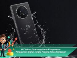 HP Terbaru Dirancang Untuk Kenyamanan Penggunaan Digital Jangka Panjang Tanpa Gangguan