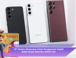 HP Terbaru Dirancang Untuk Penggunaan Digital Stabil Dalam Aktivitas Sehari Hari