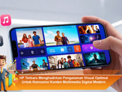 HP Terbaru Menghadirkan Pengalaman Visual Optimal Untuk Konsumsi Konten Multimedia Digital Modern