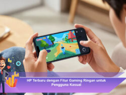 HP Terbaru dengan Fitur Gaming Ringan untuk Pengguna Kasual