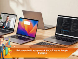 Rekomendasi Laptop untuk Kerja Remote Jangka Panjang