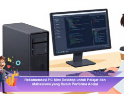 Rekomendasi PC Mini Desktop untuk Pelajar dan Mahasiswa yang Butuh Performa Andal