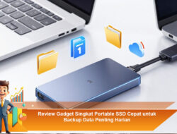 Review Gadget Singkat Portable SSD Cepat untuk Backup Data Penting Harian