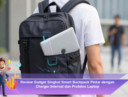 Review Gadget Singkat Smart Backpack Pintar dengan Charger Internal dan Proteksi Laptop