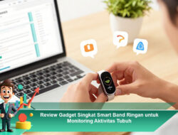 Review Gadget Singkat Smart Band Ringan untuk Monitoring Aktivitas Tubuh
