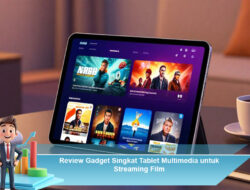 Review Gadget Singkat Tablet Multimedia untuk Streaming Film