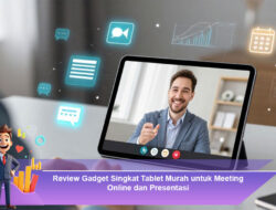 Review Gadget Singkat Tablet Murah untuk Meeting Online dan Presentasi