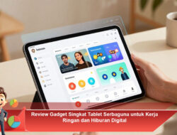 Review Gadget Singkat Tablet Serbaguna untuk Kerja Ringan dan Hiburan Digital