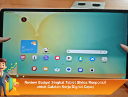Review Gadget Singkat Tablet Stylus Responsif untuk Catatan Kerja Digital Cepat