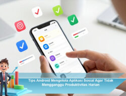 Tips Android Mengelola Aplikasi Sosial Agar Tidak Mengganggu Produktivitas Harian