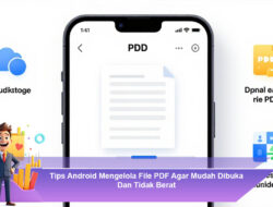 Tips Android Mengelola File PDF Agar Mudah Dibuka Dan Tidak Berat