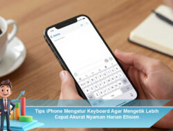 Tips iPhone Mengatur Keyboard Agar Mengetik Lebih Cepat Akurat Nyaman Harian Efisien